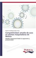 Competitividad: estudio de caso en plantas maquiladoras de Mexico