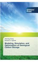 Modeling, Simulation, and Optimization of Geological Carbon Storage