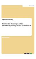 Einfluss der Bioenergie auf die Produktionsplanung in der Landwirtschaft