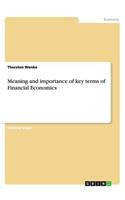 Meaning and importance of key terms of Financial Economics