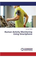 Human Activity Monitoring Using Smartphone