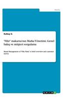 "Filiz" makarna'n&#305;n Marka Yönetimi. Genel bak&#305;&#351; ve mü&#351;teri sorgulama: Brand Management of "Filiz Pasta". A brief overview and customer survey