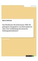 Das Basiskonto für Jedermann. Hilfe für gelungene Integration von Einwanderern oder eine Gefährdung für deutsche Zahlungsdienstleister?