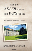 Nur der Adler wusste den Weg für sie