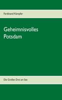 Geheimnisvolles Potsdam: Die Großen Drei am See