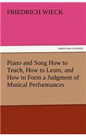 Piano and Song How to Teach, How to Learn, and How to Form a Judgment of Musical Performances