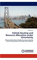 Vehicle Routing and Resource Allocation under Uncertainty
