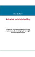 Potenziale im Private Banking: Eine kritische Betrachtung von Potenzialaussagen unter besonderer Berücksichtigung der Eignung für regional tätige Kreditinstitute(German)
