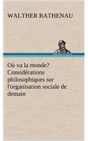 Où va la monde? Considérations philosophiques sur l'organisation sociale de demain