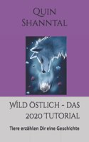 Wild östlich - das 2020 Tutorial: Tiere erzählen Dir eine Geschichte(1 Magische Tutorials)