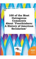 100 of the Most Outrageous Comments about Freethinkers