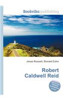 Robert Caldwell Reid: (English)