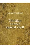 Christian science against itself