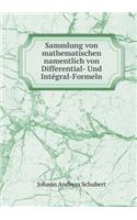 Sammlung von mathematischen namentlich von Differential- Und Intégral-Formeln