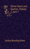 Devon Notes and Queries, Volume 1, part 1