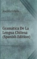 Gramatica De La Lengua Chilena (Spanish Edition)