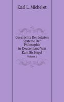 Geschichte Der Letzten Systeme Der Philosophie in Deutschland Von Kant Bis Hegel
