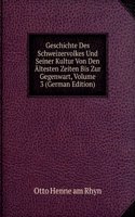 Geschichte Des Schweizervolkes Und Seiner Kultur Von Den Altesten Zeiten Bis Zur Gegenwart, Volume 3 (German Edition)