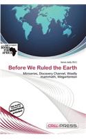 Before We Ruled the Earth