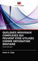 Quelques Nouveaux Complexes Qui Peuvent Être Utilisés Comme Obturation Dentaire