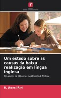 Um estudo sobre as causas da baixa realização em língua inglesa