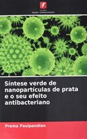 Síntese verde de nanopartículas de prata e o seu efeito antibacteriano