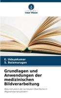 Grundlagen und Anwendungen der medizinischen Bildverarbeitung