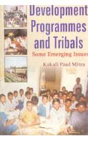 Development Programmes and Tribals: Some Emerging Issues