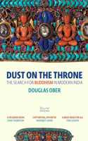 Dust on the Throne: The Search for Buddhism in Modern India