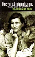 Dios y el sufrimiento humano/ God and human suffering: Preguntas Y Respuestas Sobre El Problema Del Mal/ Questions and Answers About the Evil's Problem