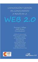 Capacitacion y Gestion del Conocimiento a Traves de La Web 2.0