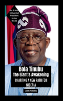 Bola Tinubu - The Giant's Awakening
