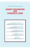 Energy Dissipators and Hydraulic Jump