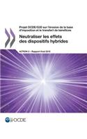 Projet OCDE/G20 sur l'érosion de la base d'imposition et le transfert de bénéfices Neutraliser les effets des dispositifs hybrides, Action 2 - Rapport final 2015: (French)