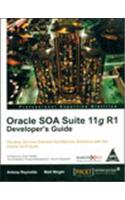 Oracle SOA Suite 11g R1 Developer's Guide: Develop Service-Oriented Architecture Solutions with the Oracle SOA Suite