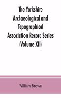 Yorkshire Archaeological and Topographical Association Record Series (Volume XII) For the Year of 1891