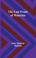 Lost Fruits of Waterloo