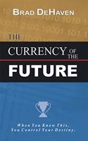 THE CURRENCY OF THE FUTURE [Pocket Edition] Discover Your Ability to Create Wealth in the New Millennium!