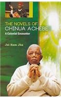 Novels of Chinua Achebe: A Colonial Encounter