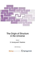 The Origin of Structure in the Universe