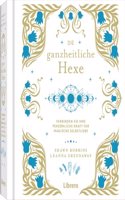 Die Ganzheitliche Hexe: Deine personliche Kraft fur magische Selbstfursorge