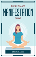 Ultimate Manifestation Guide
