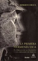 La primera hermeneutica: El origen de la filosofia y los origenes en Grecia