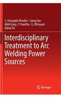 Interdisciplinary Treatment to Arc Welding Power Sources