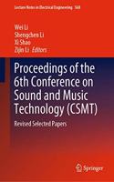 Proceedings of the 6th Conference on Sound and Music Technology (Csmt)