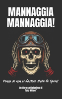 Mannaggia mannaggia!