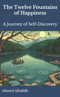 The Twelve Fountains of Happiness: A Journey of Self-Discovery