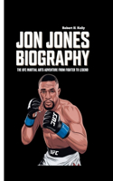 Jon Jones Biography: The UFC Martial Arts Adventure from Fighter to Legend