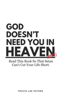 God Doesn't Need You in Heaven