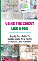 Using The Cricut Like A Pro: Step By Step Guide To Design Space, How To Use Every Tool And Function: Adding Color To An Uploaded Image In Cricut